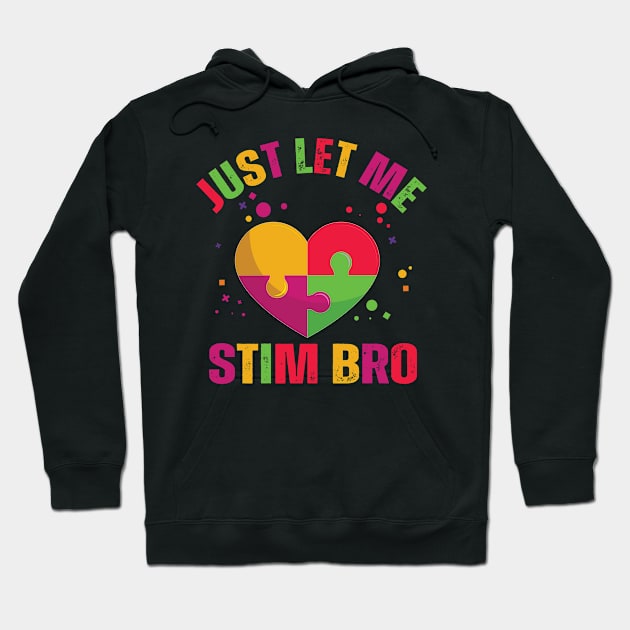 Just Let Me Stim Bro Funny Autism Awareness Boys quote Hoodie by Uniqueify